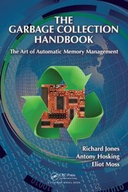 Advanced Garbage Collection: Algorithms for Automatic Dynamic Memory Management (Chapman & Hall/CRC Applied Algorithms and Data Structures series)