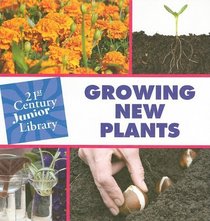 Growing New Plants (21st Century Junior Library)