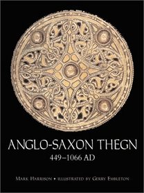 Anglo-Saxon Thegn AD 449-1066: With visitor information (Trade Editions)
