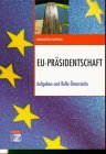EU-Prasidentschaft: Aufgaben und Rolle Osterreichs (Signum-Europa) (German Edition)
