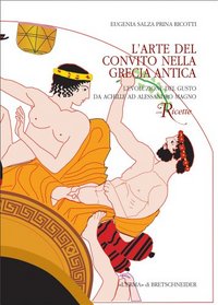 L'Arte del convito nella Grecia antica: L'evoluzione del gusto da Achille a Alessandro (Italian Edition)