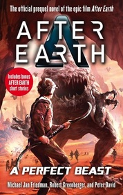 After Earth: A Perfect Beast (After Earth Prequel)