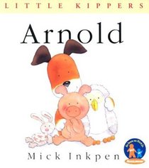 Arnold (Inkpen, Mick. Little Kippers.)