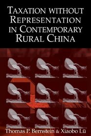 Taxation without Representation in Contemporary Rural China (Cambridge Modern China Series)