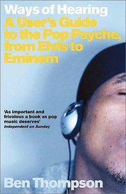 Ways of Hearing: A User's Guide to the Pop Psyche, from Elvis to Eminem