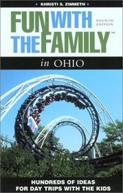 Fun with the Family in Ohio, 4th: Hundreds of Ideas for Day Trips with the Kids