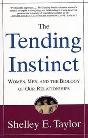 The Tending Instinct: Women, Men, and the Biology of Relationships