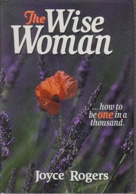 The Wise Woman: How to Be One in a Thousand