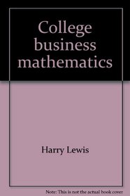 College business mathematics: A contemporary approach