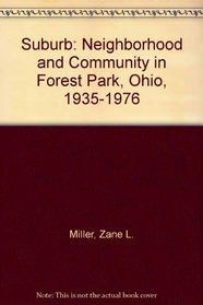 Suburb: Neighborhood and Community in Forest Park, Ohio, 1935-1976 (Twentieth-century American series)