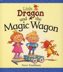 Little Dragon and the Magic Wagon (Little Dragon Storybooks)