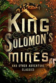 King Solomon's Mines and Other Adventure Classics