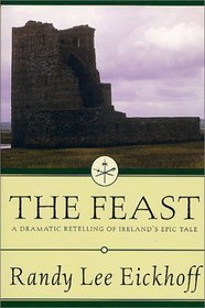 The Feast : A Dramatic Retelling of Ireland's Epic Tale (Ulster Cycle)