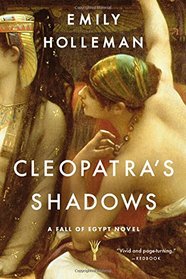 Cleopatra's Shadows (Fall of Egypt, Bk 1)