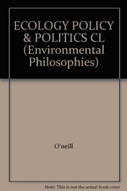 ECOLOGY POLICY & POLITICS CL (Environmental Philosophies)