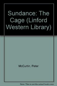 Sundance: The Cage (Linford Western Library (Large Print))
