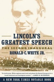 Lincoln's Greatest Speech : The Second Inaugural