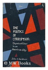 The Politics of Corruption: Organized Crime in an American City