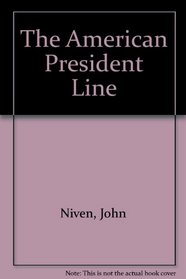 The American President Lines and Its Forebears, 1848-1984: From Paddlewheels to Containerships
