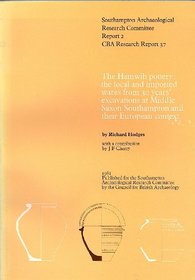 The Hamwih Pottery: The Local and Imported Wares from 30 Years' Excavations at Middle Saxon Southampton and Their European Context (Report, 2)