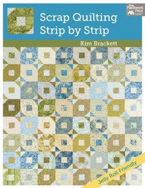 Scrap Quilting, Strip by Strip