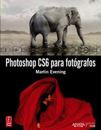 Photoshop CS6 para fotgrafos / Adobe Photoshop CS6 for Photographers (Spanish Edition)