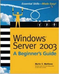 Windows Server 2003: A Beginner's Guide (Beginner's Guide)