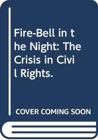 Fire-Bell in the Night: The Crisis in Civil Rights.