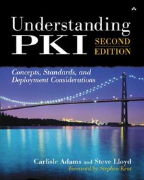 Understanding PKI: Concepts, Standards, and Deployment Considerations (2nd Edition)