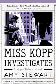 Miss Kopp Investigates (Kopp Sisters)