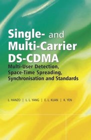 Single and Multi-Carrier DS-CDMA: Multi-User Detection, Space-Time Spreading, Synchronisation, Networkingand Standards