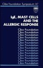 IgE, Mast Cells and the Allergic Response - Symposium No. 147