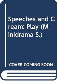 Speeches and Cream (Minidrama)