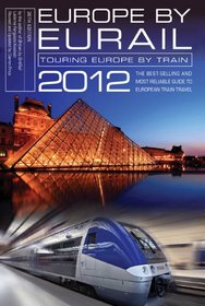Europe by Eurail 2012: Touring Europe by Train