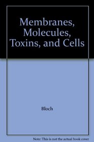 Membranes, Molecules, Toxins, and Cells