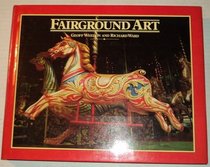Fairground art: The art forms of travelling fairs, carousels, and carnival midways