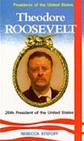 Theodore Roosevelt: 26th President of the United States (Presidents of the United States)