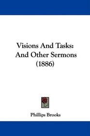 Visions And Tasks: And Other Sermons (1886)
