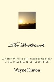 The Pentateuch: A Verse by Verse self-paced Bible Study of the First Five Books of the Bible