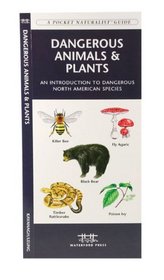 Dangerous Animals and Plants: An Introduction to Dangerous North American Species (Pocket Naturalist - Waterford Press)