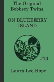 The Bobbsey Twins on Blueberry Island (The Original Bobbsey Twins) (Volume 10)