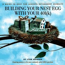 Building Your Nest Egg With Your 401(K): A Guide to Help You Achieve Retirement Security