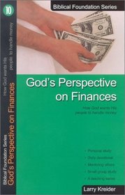 God's Perspectives on Finances (Biblical Foundation Series)