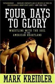 Four Days to Glory: Wrestling with the Soul of the American Heartland