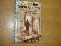 Path to the silent country: Charlotte Bront's years of fame : a sequel to Dark quartet