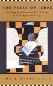 The Press of Ideas : Readings for Writers on Print Culture and the Information Age