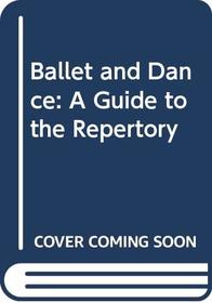 Ballet and Dance: A Guide to the Repertory