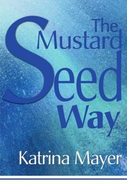 The Mustard Seed Way