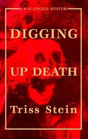 Digging Up Death (Kay Engels, Bk 2)