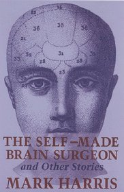The Self-Made Brain Surgeon and Other Stories